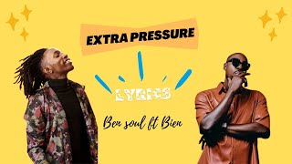 Bensoul x Bien  Extra Pressure  LYRICS [upl. by Leirvag989]