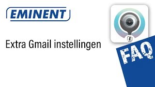 Extra instellingen Gmail icm Eminent CamLine Pro IP cameras [upl. by Thibaud]