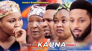 TARKON KAUNA EPISODE 2  SEASON 1 ORIGINAL LATEST HAUSA SERIES DRAMA [upl. by Dorran]