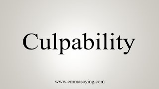 How To Say Culpability [upl. by Adiesirb]