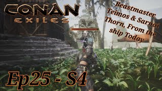 Conan Exiles  Ep25  S4  Beastmaster Teimos and Sarnai Thorn from the Ship [upl. by Zilef]