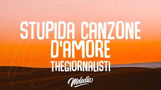 Thegiornalisti  Questa nostra stupida canzone damore Testo  Lyrics [upl. by Auos710]