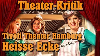 Heisse Ecke  Tivoli Theater Hamburg TheaterKritik [upl. by Groh]