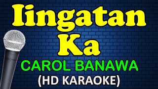 IINGATAN KA  Carol Banawa HD Karaoke [upl. by Monica]