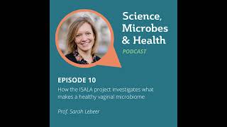 Episode 10 How the ISALA project investigates what makes a healthy vaginal microbiome [upl. by Zildjian662]