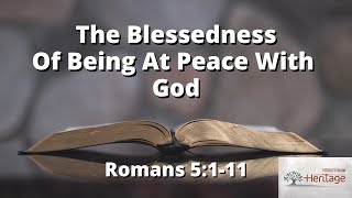 The Blessedness of Being at Peace with God  Rom 51111 Sep 2024 [upl. by Ati44]