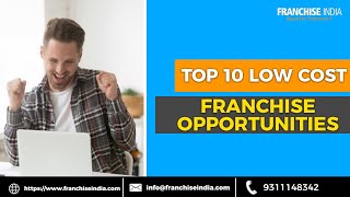 Top 10 Low Cost Franchise Opportunities In India  Franchise Business India [upl. by Siffre]