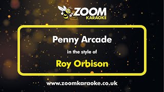 Roy Orbison  Penny Arcade  Karaoke Version from Zoom Karaoke [upl. by Traver]