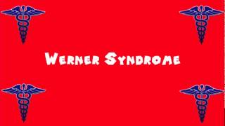 Pronounce Medical Words ― Werner Syndrome [upl. by Washko]