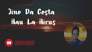 LAGU TIMOR LESTEJino Da CostaHau La Hirus Lirik [upl. by Azilanna]