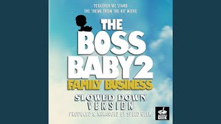 Together We Stand From quotThe Boss Baby 2 Family Businessquot Slowed Down Version [upl. by Lemej]