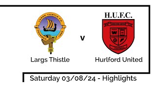 Highlight  Largs Thistle versus Hurlford United 030824 [upl. by Gefell]