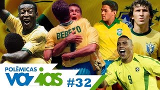 A MELHOR SELEÇÃO BRASILEIRA DA HISTÓRIA  POLÊMICAS VAZIAS 32 [upl. by Donough]