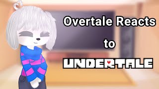 Overtale Reacts to Undertale [upl. by Butcher]