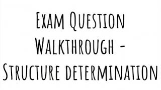 Exam Question Walkthrough  Structure Determination [upl. by Wobniar]