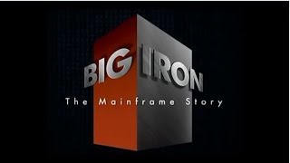 Big Iron The Mainframe Story [upl. by Neyugn]