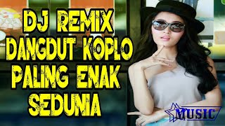 DJ REMIX DANGDUT KOPLO PALING ENAK SEDUNIA [upl. by Vivl]