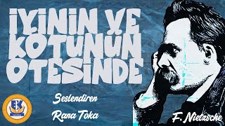 İyinin ve Kötünün Ötesinde  Friedrich Nietzsche Sesli Kitap Tek Parça Rana Toka [upl. by Eneiluj]