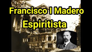 Francisco I Madero espiritista [upl. by Tobye]