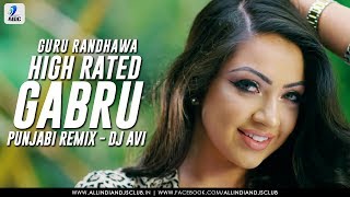 High Rated Gabru Punjabi Remix  Guru Randhawa  DJ Avi [upl. by Colyer811]