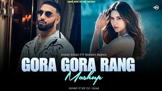 Gora Gora Rang ftSonam Bajwa  Imran Khan X Sharn  DJ Kamal  Kamal Music Official [upl. by Hcir507]