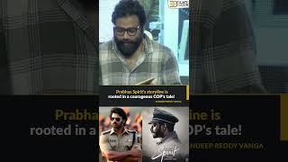 Prabhas Spirits storyline is rooted in a courageous COPs tale  Director SandeepReddyVanga [upl. by Darwin]