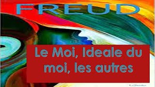 Freud  Le Moi LIdéal du Moi les autres [upl. by Aicilf]