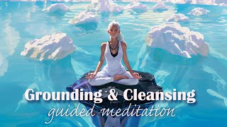 Grounding amp Cleansing Your Energy Guided Meditation [upl. by Nodnar]