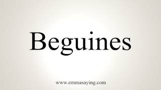 How To Pronounce Beguines [upl. by Howlond]