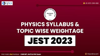 JEST 2023 Physics Syllabus amp Topic Wise Weightage [upl. by Chouest852]