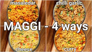 4 Tasty Maggi Masala Recipe  Cheesy Maggi Curry Maggi Chilli Garlic Maggi Vegetable Masala Maggi [upl. by Ahsauqal238]