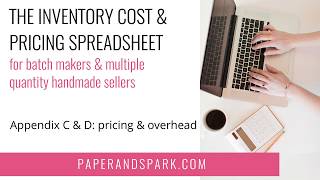 Appendices C amp D Handmade inventory spreadsheet  how to use the pricing formula amp overhead rate [upl. by Neddy]