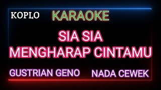 SIA SIA MENGHARAP CINTAMU Karaoke Nada Wanita  Gustrian Geno [upl. by Eversole]