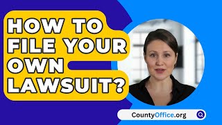 How To File Your Own Lawsuit  CountyOfficeorg [upl. by Schreck]