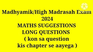 MadhyamikHigh Madrasah Exam 2024 Maths Suggestion ll Long Questions ll WB Board Class X Maths [upl. by Norraj]