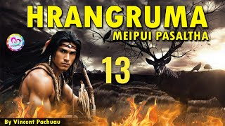 Meipui Pasaltha Hrangruma  13  By Vincent Pachuau [upl. by Atineg912]