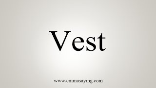 How To Say Vest [upl. by Adim761]