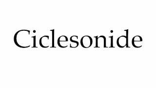 How to Pronounce Ciclesonide [upl. by Eannej]