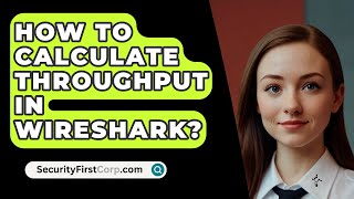 How To Calculate Throughput In Wireshark  SecurityFirstCorpcom [upl. by Ainocal]