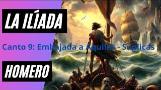 Canto 9 La Ilíada Audiolibro de Homero Embajada a Aquiles Suplicas [upl. by Kappel]