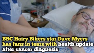 BBC Hairy Bikers star Dave Myers has fans in tears with health update after cancer diagnosis [upl. by Enigroeg]