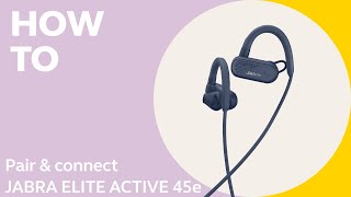 Jabra Elite Active 45e How to pair  Jabra Support [upl. by Eelahc]