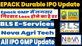 EPACK Durable ipo today gmp  Nova Agri Tech IPO allotment  BLS EServices  All ipo latest gmp [upl. by Artek605]