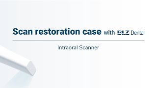 Scan restoration case with BLZ Dental Intraoral Scanner [upl. by Tfat]