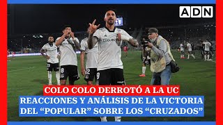 ¡Colo Colo se quedó con el Clásico ante la UC Reacciones y análisis de la victoria del quotpopularquot [upl. by Carolus]