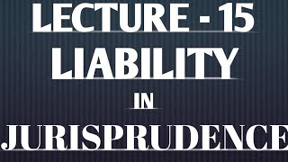 Liability in Jurisprudence Lecture 15 [upl. by Tertius859]