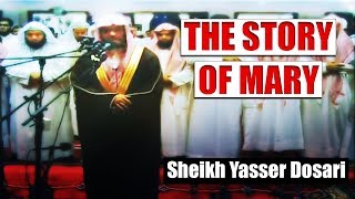 THE STORY OF MARY  Sheikh Yasser Dosari  Amazing Quran Recitation [upl. by Natty]