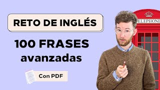 💪 RETO de 100 frases en inglés avanzado para parecer bilingüe [upl. by Lyrrehs442]