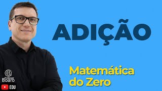 Adição  Matemática do Zero  Matemática Básica  Aula 01 [upl. by Attiuqram]