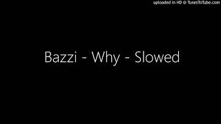 Bazzi  Why  Slowed [upl. by Lissi]